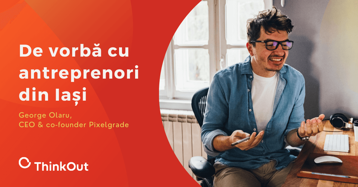 De vorbă cu antreprenori din Iași: George Olaru & Pixelgrade